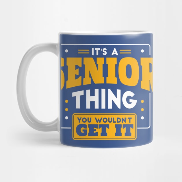 It's a Senior Thing, You Wouldn't Get It // Back to School Senior Year by SLAG_Creative